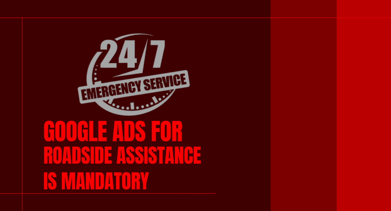 Google Ads for Roadside Assistance Is Mandatory